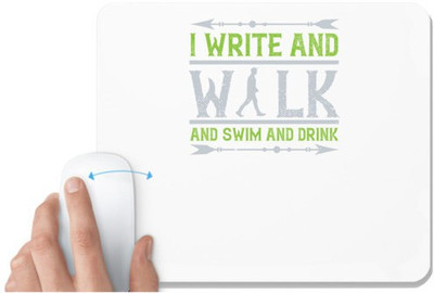 UDNAG White Mousepad 'Walking | I write and walk and swim and drink' for Computer / PC / Laptop [230 x 200 x 5mm] Mousepad(White)