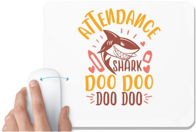UDNAG White Mousepad 'Attendance | attendance shark doo doo' for Computer / PC / Laptop [230 x 200 x 5mm] Non Slip Base Mousepad(White)