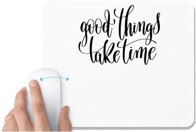 UDNAG White Mousepad 'Calligraphy | Good things take time' for Computer / PC / Laptop [230 x 200 x 5mm] Non Slip Base Mousepad(White)