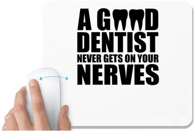 UDNAG White Mousepad 'Dentist | A Good Dentist Never Gets' for Computer / PC / Laptop [230 x 200 x 5mm] Non Slip Base Mousepad(White)