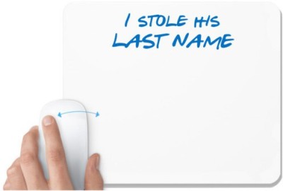 UDNAG White Mousepad 'I stole his last name' for Computer / PC / Laptop [230 x 200 x 5mm] Mousepad(White)