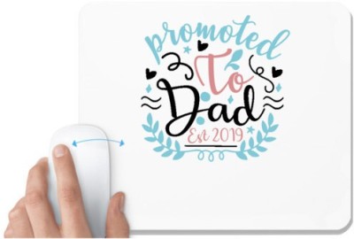 UDNAG White Mousepad 'Dad | Promoted to dad. Est 2019' for Computer / PC / Laptop [230 x 200 x 5mm] Mousepad(White)