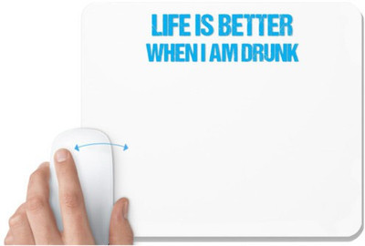 UDNAG White Mousepad 'Life is better when i am drunk' for Computer / PC / Laptop [230 x 200 x 5mm] Non Slip Base Mousepad(White)