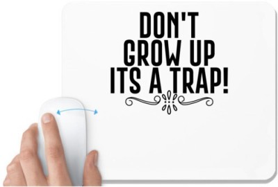 UDNAG White Mousepad 'Trap | DON'T GROW UP ITS A TRAP!' for Computer / PC / Laptop [230 x 200 x 5mm] Mousepad(White)