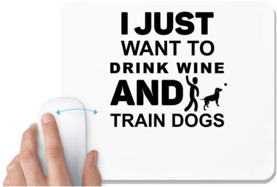 UDNAG White Mousepad 'Wine, Dogs | I Just Want to Drink' for Computer / PC / Laptop [230 x 200 x 5mm] Non Slip Base Mousepad(White)