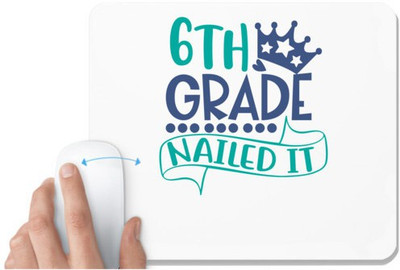 UDNAG White Mousepad 'School | 6th grade nailed it' for Computer / PC / Laptop [230 x 200 x 5mm] Mousepad(White)