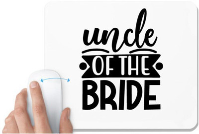 UDNAG White Mousepad 'Uncle | Uncle of the bridee' for Computer / PC / Laptop [230 x 200 x 5mm] Non Slip Base Mousepad(White)