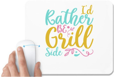 UDNAG White Mousepad 'I'D RATHER BE GRILL SIDE' for Computer / PC / Laptop [230 x 200 x 5mm] Mousepad(White)