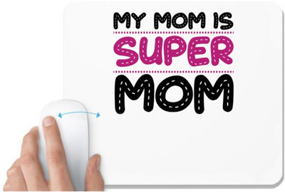 UDNAG White Mousepad 'Mother | MY MOM IS SUPER MOM' for Computer / PC / Laptop [230 x 200 x 5mm] Non Slip Base Mousepad(White)