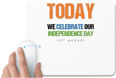 UDNAG White Mousepad 'Independence Day | Today we celebrate our Independence Day 15th August' for Computer / PC / Laptop [230 x 200 x 5mm] Non Slip Base Mousepad(White)