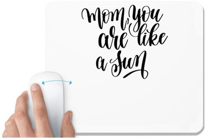UDNAG White Mousepad 'Mom | Mom you are like a sun' for Computer / PC / Laptop [230 x 200 x 5mm] Non Slip Base Mousepad(White)
