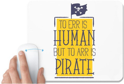 UDNAG White Mousepad 'To err is human but to arr is pirate' for Computer / PC / Laptop [230 x 200 x 5mm] Mousepad(White)
