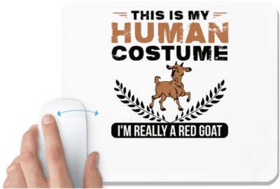 UDNAG White Mousepad 'Goat | this is my human costume i'm really a red goat' for Computer / PC / Laptop [230 x 200 x 5mm] Mousepad(White)