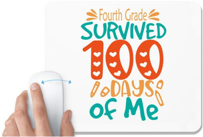 UDNAG White Mousepad 'School | Fourth Grade survived 100 days of me' for Computer / PC / Laptop [230 x 200 x 5mm] Mousepad(White)