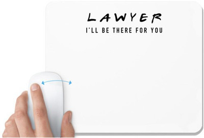 UDNAG White Mousepad 'Lawyer | Lawyer i'll be there for you' for Computer / PC / Laptop [230 x 200 x 5mm] Non Slip Base Mousepad(White)