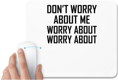 UDNAG White Mousepad '| DON T WORRY' for Computer / PC / Laptop [230 x 200 x 5mm] Non Slip Base Mousepad(White)