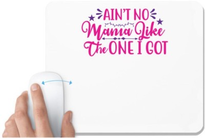 UDNAG White Mousepad 'Mama | AIN’T NO MAMA LIKE THE ONE I GOT' for Computer / PC / Laptop [230 x 200 x 5mm] Mousepad(White)