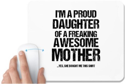 UDNAG White Mousepad 'Mother Daughter | I am am proud daughter of a freaking awesome mother' for Computer / PC / Laptop [230 x 200 x 5mm] Mousepad(White)