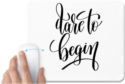UDNAG White Mousepad 'Dare to begin' for Computer / PC / Laptop [230 x 200 x 5mm] Mousepad(White)