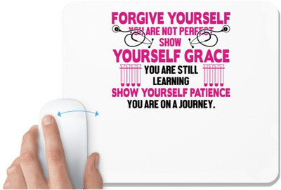 UDNAG White Mousepad 'Nurse | Forgive yourself you are not perfect show yourself grace' for Computer / PC / Laptop [230 x 200 x 5mm] Non Slip Base Mousepad(White)