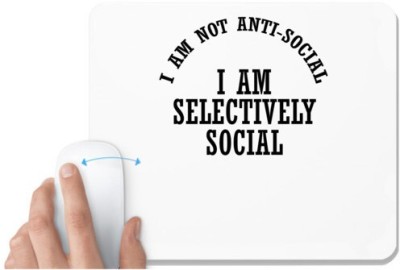 UDNAG White Mousepad 'Social | I AM NOT ANTI-SOCIAL I AM SELECTIVELY SOCIAL' for Computer / PC / Laptop [230 x 200 x 5mm] Mousepad(White)