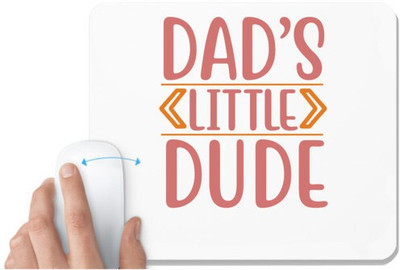 UDNAG White Mousepad 'Father | DAD’S LITTLE DUDE' for Computer / PC / Laptop [230 x 200 x 5mm] Non Slip Base Mousepad(White)