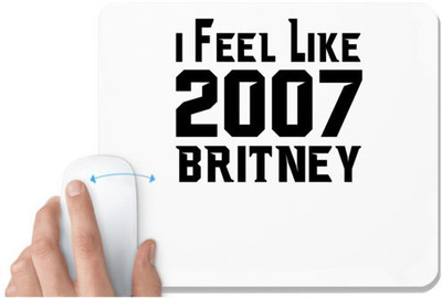 UDNAG White Mousepad 'Britney | I FEEL LIKE 2007 BRITNEY' for Computer / PC / Laptop [230 x 200 x 5mm] Non Slip Base Mousepad(White)