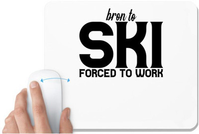 UDNAG White Mousepad '| bron to ski forced to work' for Computer / PC / Laptop [230 x 200 x 5mm] Non Slip Base Mousepad(White)