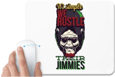 UDNAG White Mousepad 'Its simple we rustle their jimmies' for Computer / PC / Laptop [230 x 200 x 5mm] Mousepad(White)
