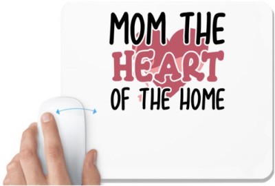 UDNAG White Mousepad 'MOM THE HEART OF THE HOME' for Computer / PC / Laptop [230 x 200 x 5mm] Mousepad(White)