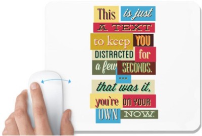 UDNAG White Mousepad 'Meme | All is Just a text to keep you distracted' for Computer / PC / Laptop [230 x 200 x 5mm] Mousepad(White)