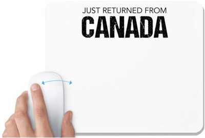 UDNAG White Mousepad 'Just Returned from Canada' for Computer / PC / Laptop [230 x 200 x 5mm] Non Slip Base Mousepad(White)
