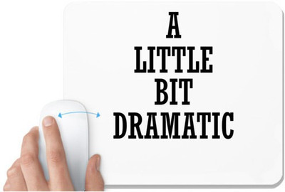 UDNAG White Mousepad 'Dramatic | A LITTLE BIT DRAMATIC' for Computer / PC / Laptop [230 x 200 x 5mm] Mousepad(White)