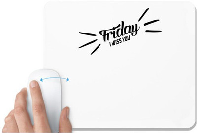 UDNAG White Mousepad 'Friday | friday i wiss you' for Computer / PC / Laptop [230 x 200 x 5mm] Non Slip Base Mousepad(White)