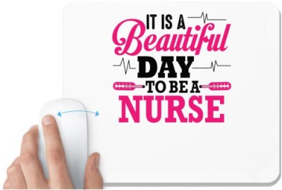 UDNAG White Mousepad 'Nurse | It Is A Beautiful Day To be a Nurse' for Computer / PC / Laptop [230 x 200 x 5mm] Mousepad(White)