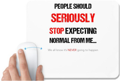 UDNAG White Mousepad 'Expectations | People should seriously stop expecting normal from me' for Computer / PC / Laptop [230 x 200 x 5mm] Non Slip Base Mousepad(White)
