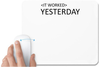UDNAG White Mousepad 'Coder | IT Worked Yesterday' for Computer / PC / Laptop [230 x 200 x 5mm] Mousepad(White)