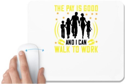 UDNAG White Mousepad 'Walking | The Pay is good and i can walk to work' for Computer / PC / Laptop [230 x 200 x 5mm] Mousepad(White)