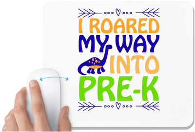 UDNAG White Mousepad 'I ROARED my way into pre' for Computer / PC / Laptop [230 x 200 x 5mm] Non Slip Base Mousepad(White)