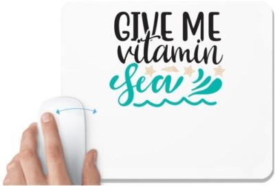 UDNAG White Mousepad 'Vitamin | Give me vitamin sea' for Computer / PC / Laptop [230 x 200 x 5mm] Mousepad(White)