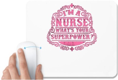 UDNAG White Mousepad 'Nurse | I am a nurse whats your super power' for Computer / PC / Laptop [230 x 200 x 5mm] Mousepad(White)