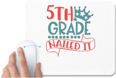 UDNAG White Mousepad 'School | 5th grade nailed it' for Computer / PC / Laptop [230 x 200 x 5mm] Mousepad(White)