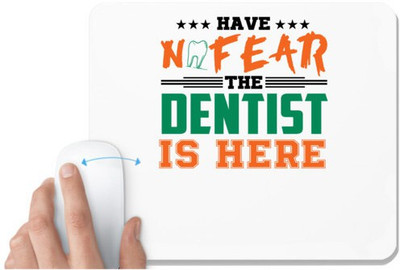 UDNAG White Mousepad 'Dentist | Have No Fear the dentist' for Computer / PC / Laptop [230 x 200 x 5mm] Non Slip Base Mousepad(White)