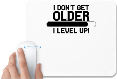 UDNAG White Mousepad 'Older | I DON'T GET OLDER I LEVEL UP!' for Computer / PC / Laptop [230 x 200 x 5mm] Mousepad(White)