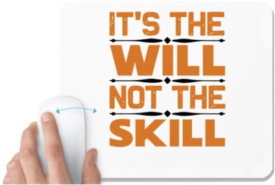 UDNAG White Mousepad 'Will and Skill | It's the' for Computer / PC / Laptop [230 x 200 x 5mm] Mousepad(White)