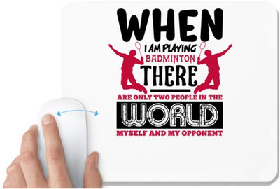 UDNAG White Mousepad 'Badminton | When i am playing Badminton' for Computer / PC / Laptop [230 x 200 x 5mm] Mousepad(White)