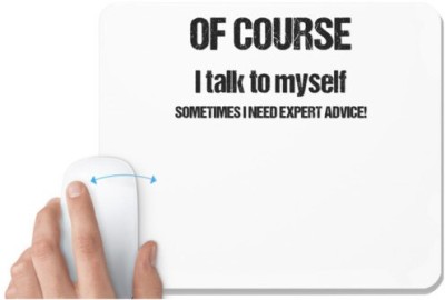 UDNAG White Mousepad 'Quote | Of Course i talk to myself Sometimes I need expert advice' for Computer / PC / Laptop [230 x 200 x 5mm] Mousepad(White)