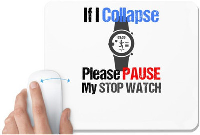UDNAG White Mousepad 'If i collapse please pause my stopwatch' for Computer / PC / Laptop [230 x 200 x 5mm] Non Slip Base Mousepad(White)