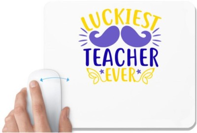 UDNAG White Mousepad 'LUCKIEST teacher ever' for Computer / PC / Laptop [230 x 200 x 5mm] Mousepad(White)