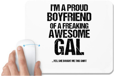 UDNAG White Mousepad 'Boyfriend GAL | I am a proud boyfriend of a freaking awesome GAL' for Computer / PC / Laptop [230 x 200 x 5mm] Non Slip Base Mousepad(White)